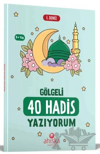 Gölgeli 40 Hadis Yazıyorum
