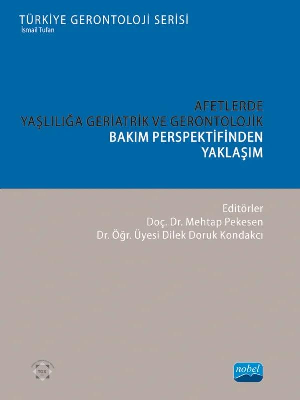 Afetlerde Yaşlılığa Geriatrik ve Gerontolojik Bakım Perspektifinden Yaklaşım