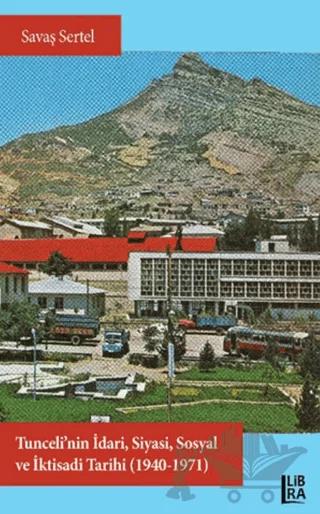Tunceli’nin İdari, Siyasi, Sosyal ve İktisadi Tarihi (1940-1971)