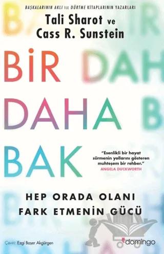 Bir Daha Bak: Hep Orada Olanı Fark Etmenin Gücü