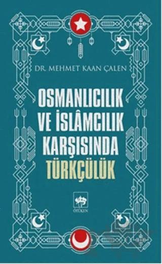 Osmanlıcılık ve İslamcılık Karşısında Türkçülük