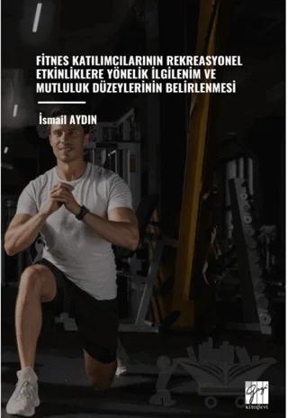 Fitnes Katılımcılarının Rekreasyonel Etkinliklere Yönelik İlgilenim Ve Mutluluk Düzeylerinin Belirlenmesi