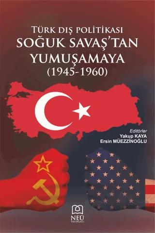 Türk Dış Politikası Soğuk Savaşın Başından Yumuşamaya (1945-1960)