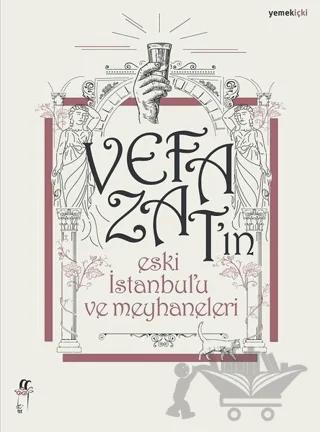 Vefa Zat'ın Eski İstanbul'u ve Meyhaneleri