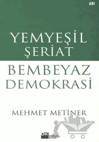 Yemyeşil Şeriat Bembeyaz Demokrasi