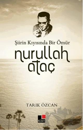 Şiirin Kıyısında Bir Ömür Nurullah Ataç