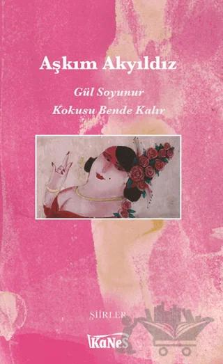 Gül Soyunur Kokusu Bende Kalır