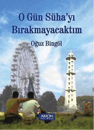 O Gün Süha'yı Bırakmayacaktım