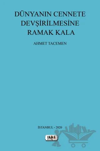 Dünyanın Cennete Devşirilmesine Ramak Kala