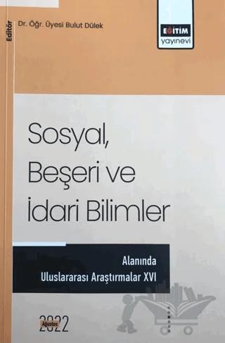 Sosyal, Beşeri Ve İdari Bilimler Temel Alanında Akademik Çalışmalar - XVI