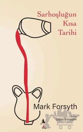 Sarhoşluğun Kısa Tarihi – Mark Forsyth – A7 Kitap kitap kapağı