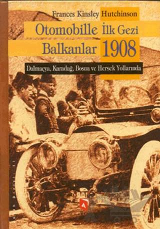 Otomobille İlk Gezi Balkanlar 1908