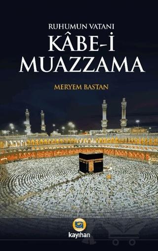 Ruhumun Vatanı Kabe-i Muazzama
