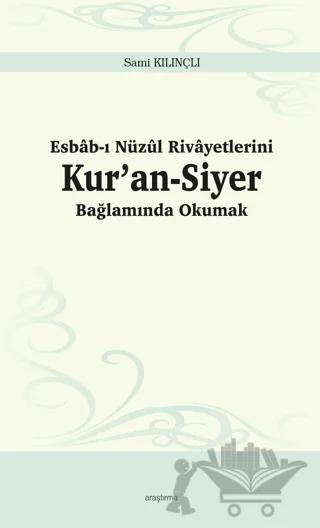 Esbab-ı Nüzul Rivayetlerini Kur’an-Siyer Bağlamında Okumak