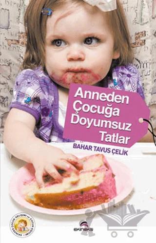 Anneden Çocuğa Doyumsuz Tatlar