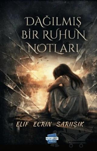 Dağılmış Bir Ruhun Notları
