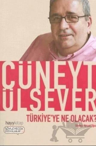 Türkiye’ye Ne Olacak?
