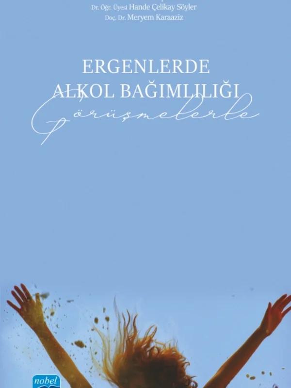 Ergenlerde Alkol Bağımlılığı (Görüşmelerle)