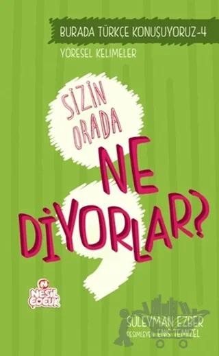 Burada Türkçe Konuşuyoruz 4: Sizin Orda Ne Diyorlar?