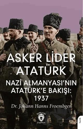 Asker Lider Atatürk Nazi Almanyası’nın Atatürk’e Bakışı: 1937