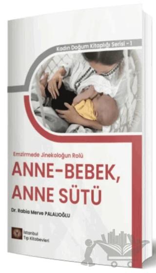 Emzirmede Jinekoloğun Rolü Anne - Bebek, Anne Sütü