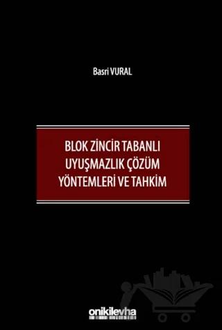 Blok Zincir Tabanlı Uyuşmazlık Çözüm Yöntemleri ve Tahkim