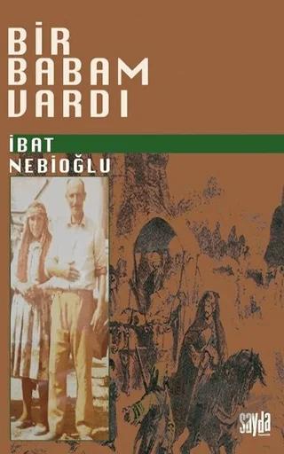 Bir Babam Vardı – İbat Nebioğlu – Sayda Yayınları kitap kapağı