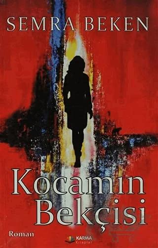 Kocamın Bekçisi – Semra Beken – Karma Kitaplar kitap kapağı