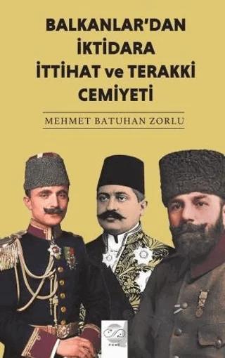 Balkanlar'dan İktidara İttihat ve Terakki Cemiyeti