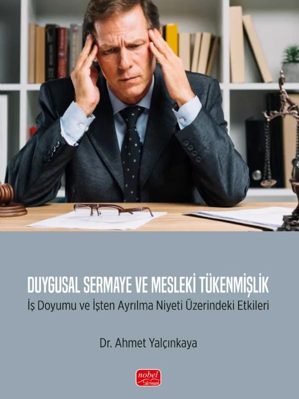 DUYGUSAL SERMAYE VE MESLEKİ TÜKENMİŞLİK - İş Doyumu ve İşten Ayrılma Niyeti Üzerindeki Etkileri