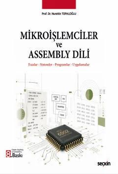 Mikroişlemciler ve Assembly Dili Esaslar – Sistemler – Programlar – Uygulamalar