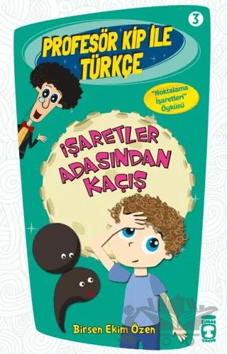 Profesör Kip ile Türkçe 3 - İşaretler Arasından Kaçış – Birsen Ekim Özen – Timaş Çocuk kitap kapağı