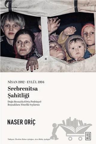 Nisan 1992 – Eylül 1994 Srebrenitsa Şahitliği