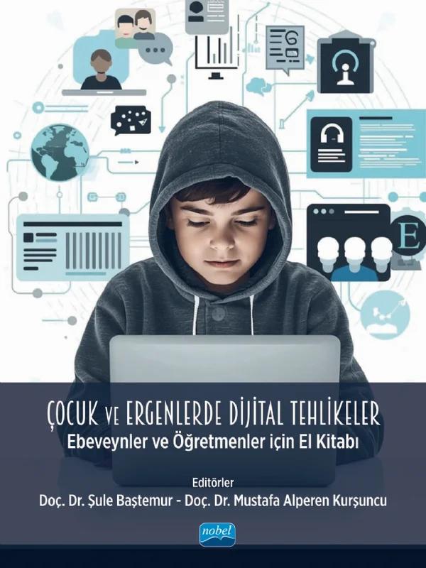 ÇOCUK VE ERGENLERDE DİJİTAL TEHLİKELER - Ebeveynler ve Öğretmenler İçin El Kitabı