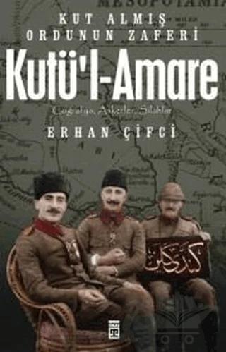 Kutü'l-Amare: Kut Almış Ordunun Zaferi