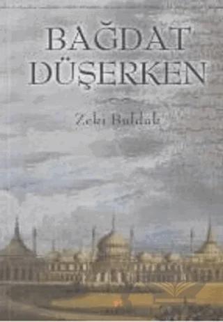 Bağdat Düşerken – Zeki Bulduk – Birun Kültür Sanat Yayıncılık kitap kapağı