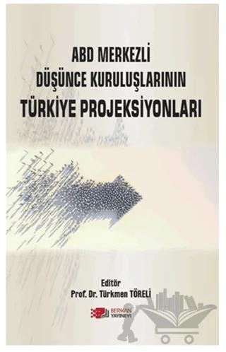 ABD Merkezli Düşünce Kuruluşlarının Türkiye Projeksiyonları