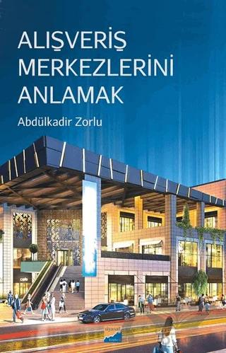 Alışveriş Merkezlerini Anlamak – Abdülkadir Zorlu – Siyasal Kitabevi kitap kapağı