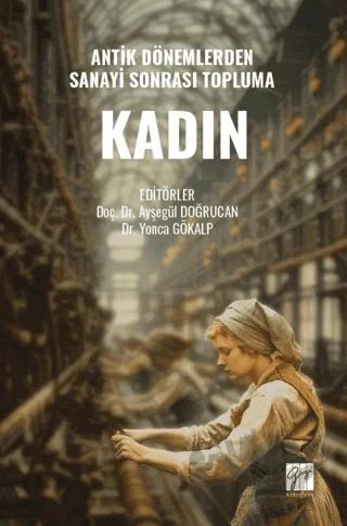 Antik Dönemlerden Sanayi Sonrası Topluma Kadın