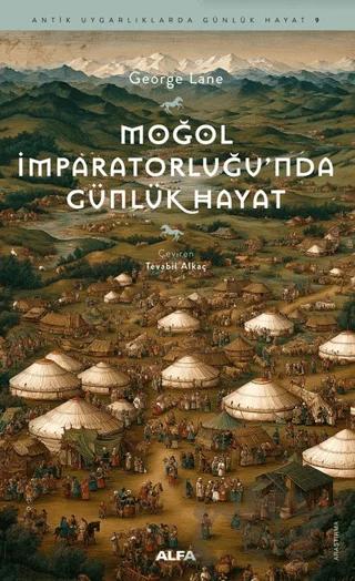 Moğol İmparatorluğu’nda Günlük Hayat