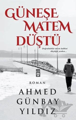 Güneşe Matem Düştü – Ahmed Günbay Yıldız – Timaş Yayınları kitap kapağı