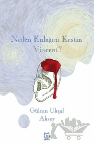 Neden Kulağını Kestin Vincent?