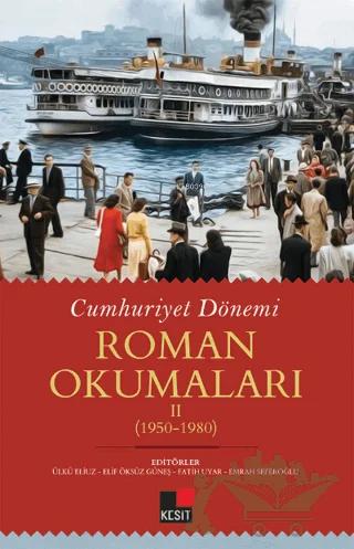 Cumhuriyet Dönemi Roman Okumaları - II (1950-1980)