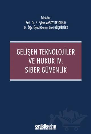 Gelişen Teknolojiler ve Hukuk IV : Siber Güvenlik