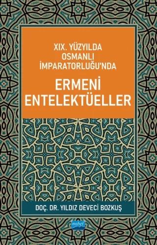 XIX. Yüzyılda Osmanlı İmparatorluğu’nda Ermeni Entelektüeller