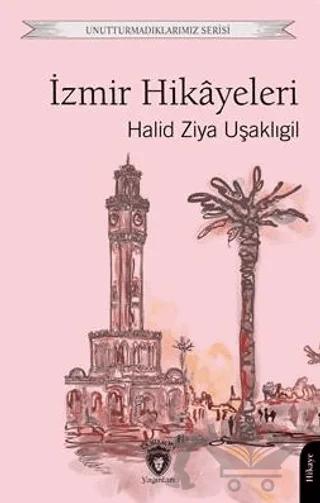 Unutturmadıklarımız Serisi - İzmir Hikayeleri
