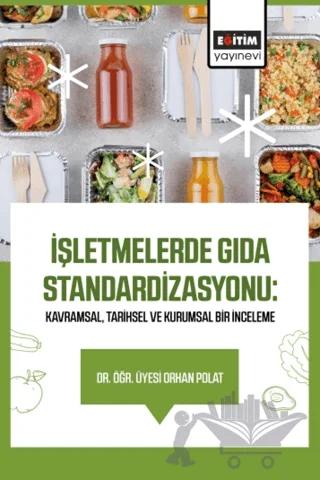 İşletmelerde Gıda Standardizasyonu: Kavramsal, Tarihsel ve Kurumsal Bir İnceleme