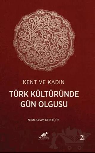 Kent ve Kadın Türk Kültüründe Gün Olgusu