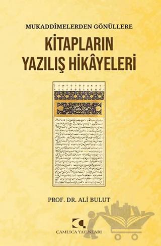 Mukaddimelerden Gönüllere/Kitapların Yazılış Hikayeleri