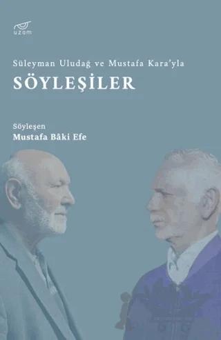 Süleyman Uludağ ve Mustafa Kara’yla Söyleşiler